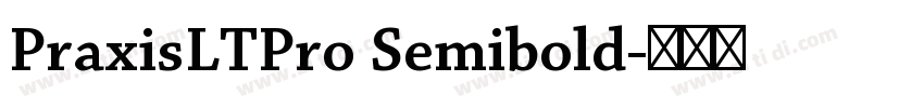 PraxisLTPro Semibold字体转换